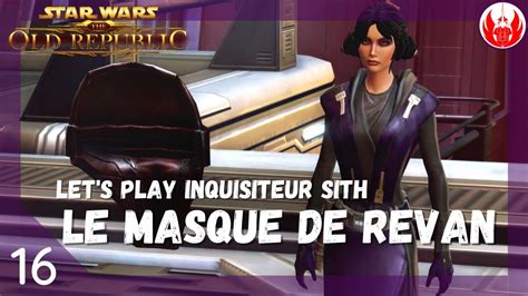 Swtor Inquisiteur Sith Le Masque De Revan Let S Play Histoire