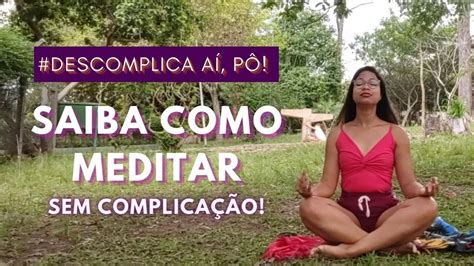 Como Praticar A Medita O Aprenda De Uma Forma Descomplicada