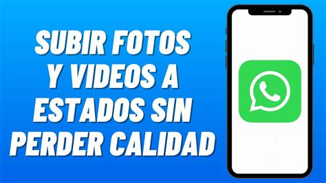 C Mo Subir Estados A Whatsapp Sin Perder Calidad Fotos Y Videos