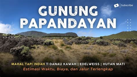 Pendakian Eksotis Gunung Papandayan Garut Info Jalur Hutan Mati