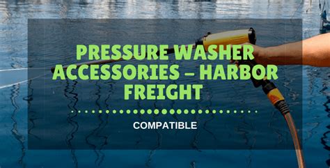 Pressure Washer Accessories Harbor Freight (Compatible) | Pressure ...