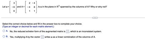 Solved Let U⎣⎡3−66⎦⎤ And A⎣⎡2−41−481⎦⎤ Is U In The Plane