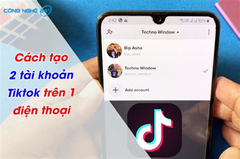 Cách Tạo 2 Tài Khoản Tiktok Trên 1 điện Thoại