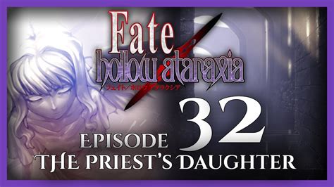 Fate Hollow Ataraxia Unspoiled Let S Play Episode The Priest S