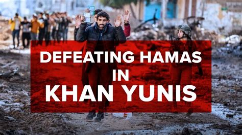 Defeating Hamas In Khan Yunis Jerusalem Dateline February