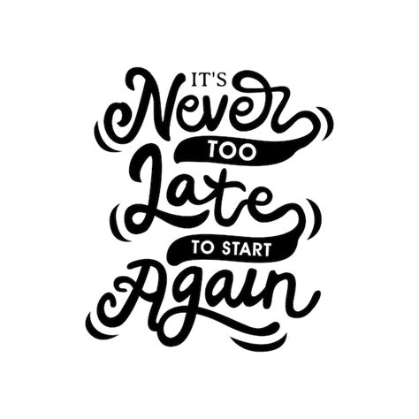 Premium Vector Its Never Too Late To Start Hand Drawn Lettering Quote