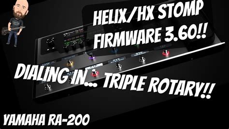 Helix Firmware 3 60 Dialing In TRIPLE ROTARY Yamaha RA 200 Rotary