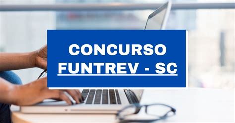 Concurso Funtrev SC edital e inscrições até R 3 8 mil