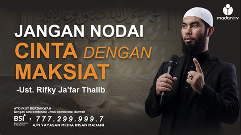 Ust Rifky Ja Far Thalib Jangan Nodai Cinta Dengan Maksiat Youtube