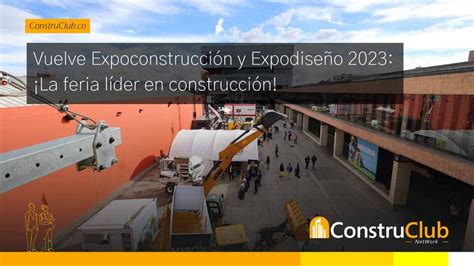 Vuelve Expoconstrucción y Expodiseño La feria líder en construcción