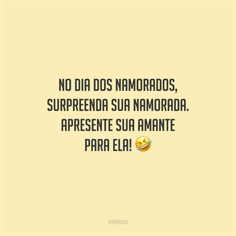 Dia Dos Namorados Frases Engraçadas - 55 frases do Dia dos Namorados engraçadas para casais e solteiros rirem