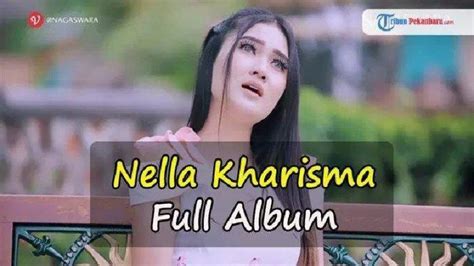 DOWNLOAD MP3 Lagu Nella Kharisma Full Album Koplo Terbaru, Paling Banyak Didownload, Unduh di ...