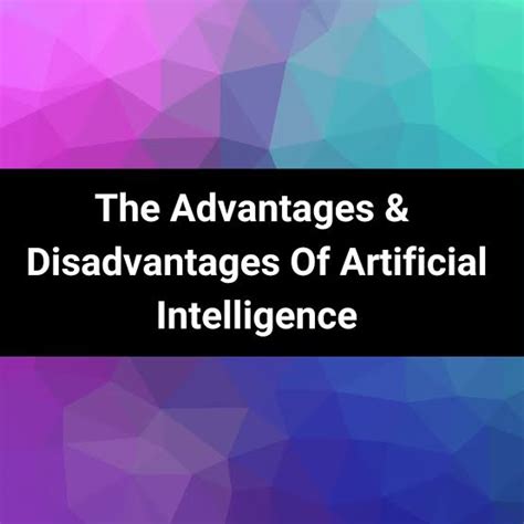 Advantages And Disadvantages Of Ai