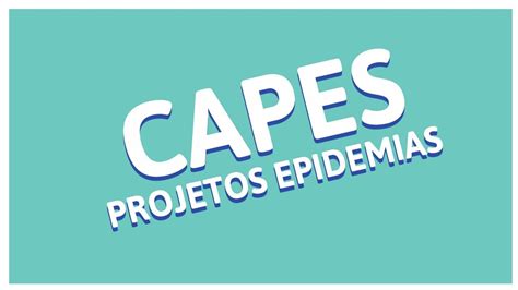 Capes Abre Inscrições De Projetos Que Tratam Sobre Epidemias Youtube