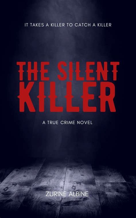 The Silent Killer: A True Crime Story by Zurine Albine | Goodreads