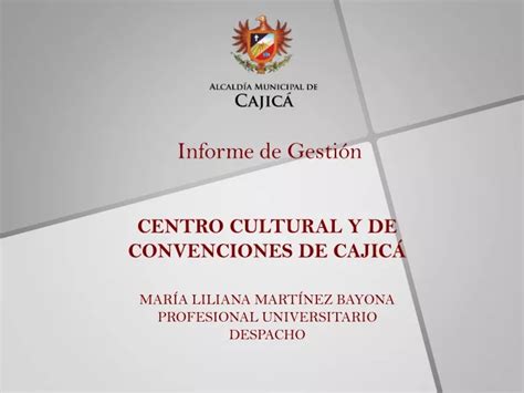 Ppt Centro Cultural Y De Convenciones De Cajic Mar A Liliana