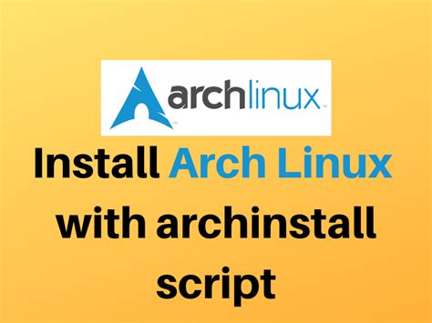 A Guide To Install Arch Linux Using Archinstall Script Linuxfordevices