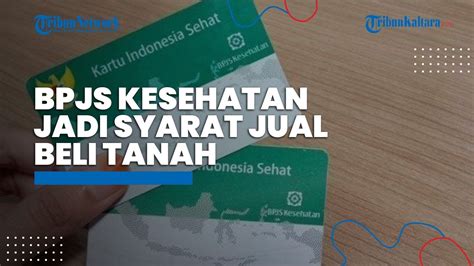 Bpjs Kesehatan Jadi Syarat Jual Beli Tanah Pengamat Ini Bilang Demi