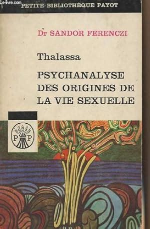 Thalassa Psychanalyse Des Origines De La Vie Sexuelle Suivi De