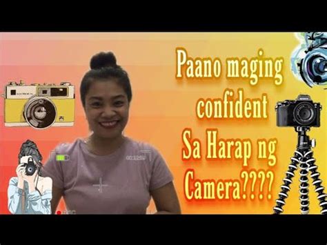 PAANO MAGING CONFIDENT SA HARAP NG CAMERA How To Be Confident In