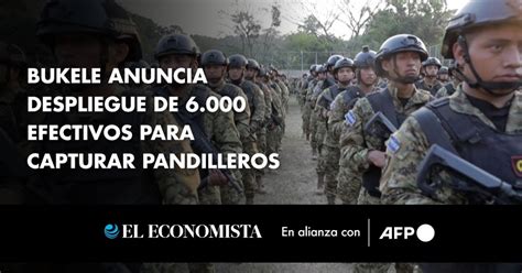 Bukele Anuncia Despliegue De 6 000 Efectivos Para Capturar Pandilleros