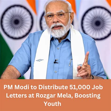 PM Modi To Distribute Over 51 000 Appointment Letters At Rozgar Mela