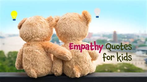 60 Empathy Quotes For Kids To Make The World A Better Place Singing Bell