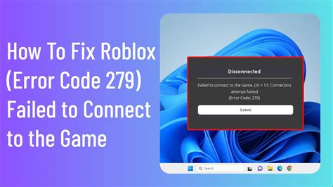 How To Fix Roblox Error Code 279 Failed To Connect To The Game Id17connection Attempt Failed