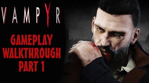 VAMPYR Gameplay Walkthrough Part 1 Prologue Chapter 1 PS4 Pro