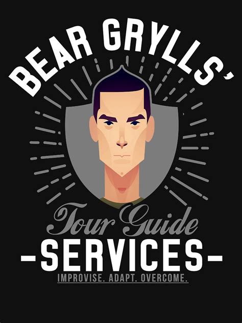 Bear Grylls Tour Guide Services T Shirt By Chrismick42 Redbubble