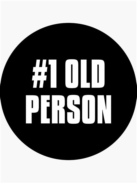 Number One Old Person Sticker For Sale By Dylanxh Redbubble