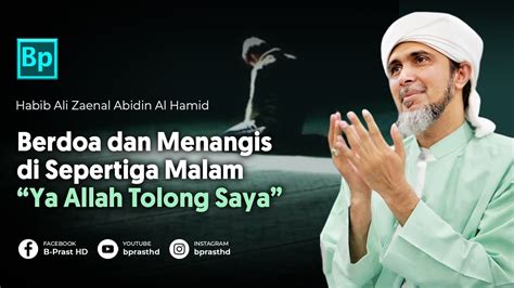 Berdoa Dan Mencurahkan Perasaan Di Sepertiga Malam Habib Ali Zaenal