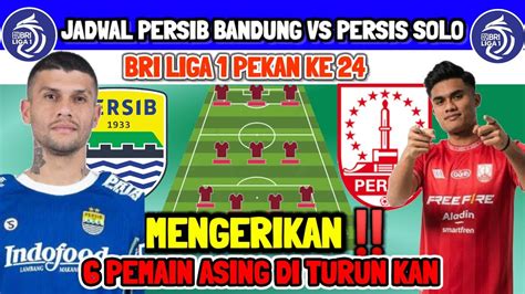 Mengerikan Line Up Persib Vs Persis Solo Pemain Asing Di Turun