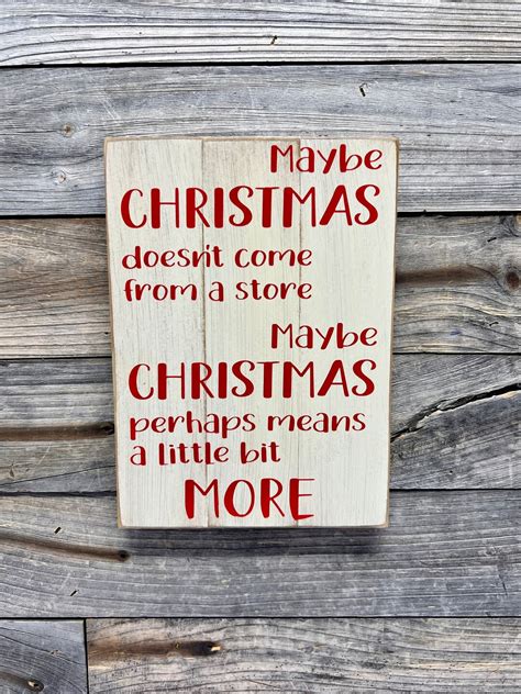 Maybe Christmas Doesnt Come In A Store Maybe Christmas Perhaps Means A Little Bit More Wood