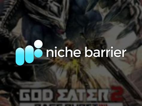 God Eater 2: Rage Burst - nichebarrier.com