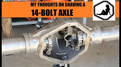 My Thoughts On Shaving A 14 Bolt Axle Youtube