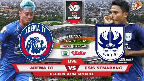 Live Arema Fc Vs Psis Semarang Piala Menpora Youtube