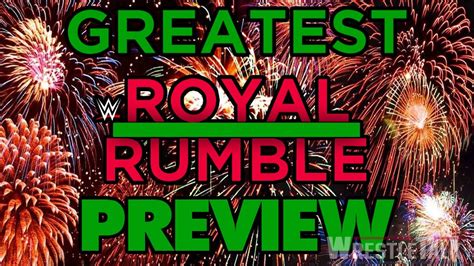 Wwe Greatest Royal Rumble Preview More Greatest Than Ever Wrestletalk