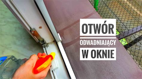 OTWÓR ODWADNIAJĄCY W OKNIE PLASTIKOWYM PCV PVC Otwór odwadniający