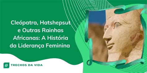 Cle Patra Hatshepsut E Outras Rainhas Africanas A Hist Ria Da