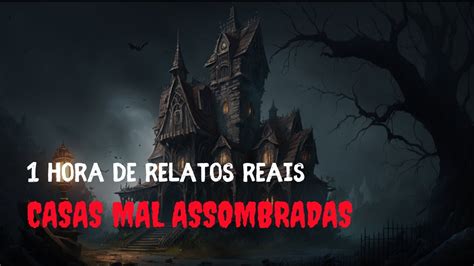 Hora Somente De Relatos Reais Sobre Casas Mal Assombradas Que V O Te