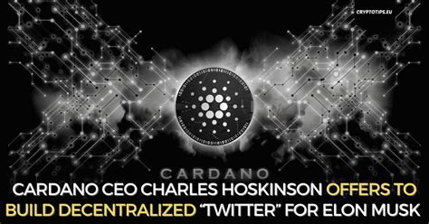 Cardano Ceo Charles Hoskinson Offers To Build Decentralized Twitter