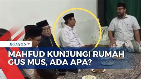 Silaturahmi Ke Kediaman Gus Mus Apa Agenda Cawapres Mahfud Md Youtube