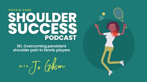 Clinical Edge 161 Overcoming Persistent Shoulder Pain In Tennis