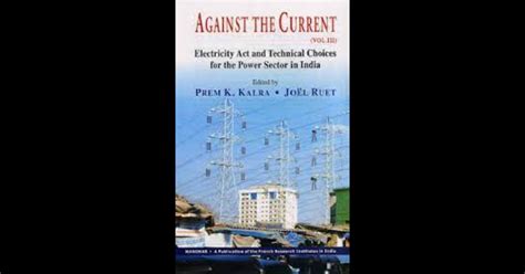 Against The Current Vol 3 Electricity Act And Technical Choices For