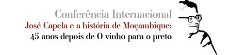 Sobre José Capela Conferência Internacional José Capela e a história