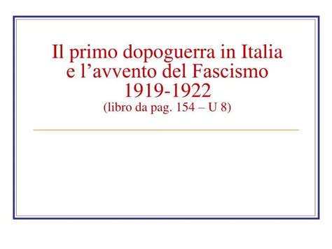 Ppt Il Primo Dopoguerra In Italia E Lavvento Del Fascismo