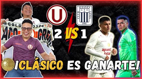 CLÁSICO ES GANARTE UNIVERSITARIO 2 1 ALIANZA LIMA REACCIÓN