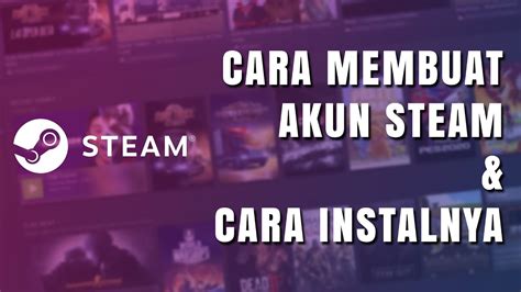 TUTORIAL CARA MEMBUAT AKUN STEAM DAN CARA INSTALNYA YouTube