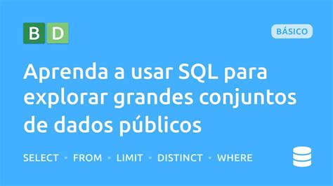 Aprenda os comandos básicos de SQL para começar a analisar dados